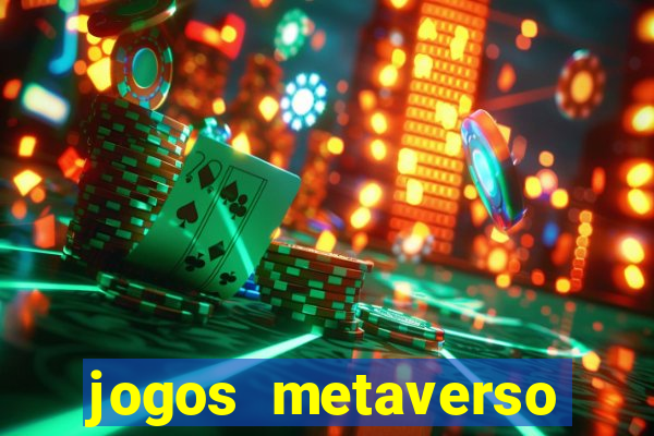 jogos metaverso para ganhar dinheiro